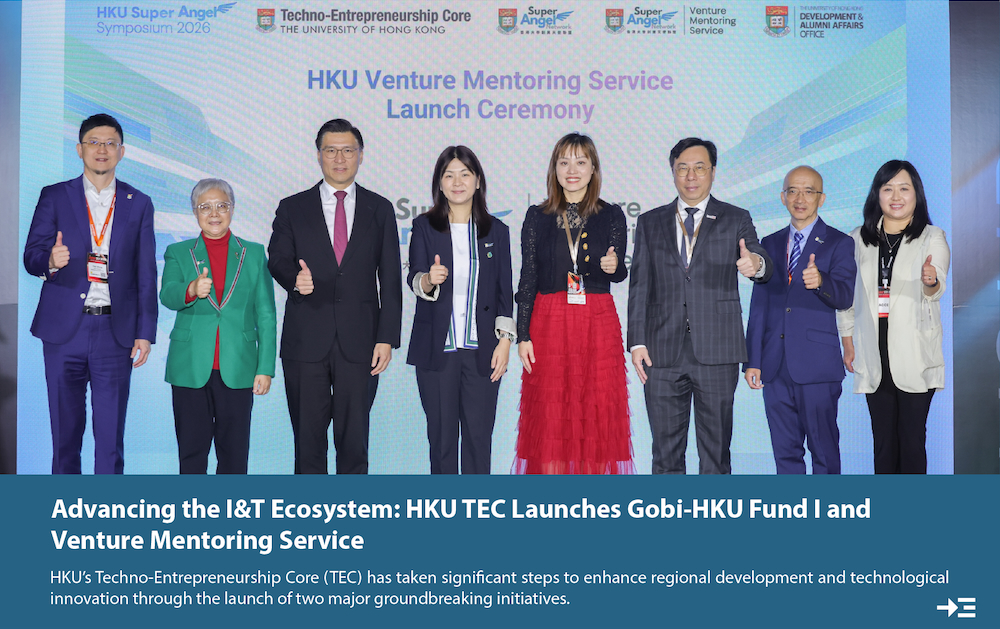 Advancing the I&T Ecosystem: HKU TEC Launches Gobi-HKU Fund I and Venture Mentoring Service